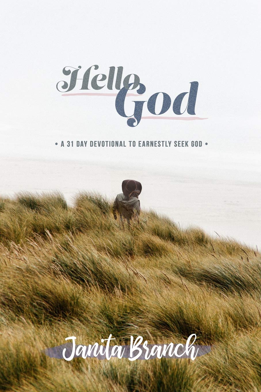 Hello God...: 31 Day Devotional to Earnestly Seek God. Social Sciences