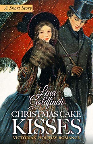 Christmas Cake Kisses: Victorian Holiday Romance (A Short Story) Essays & Short Stories