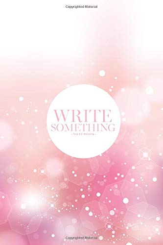 Write Something Notebook: Size 6x10 / All you can write on notebook such as daily note, work calendar, activities, journal text, article idea, sketch, memorial travel and others. Learning & Reference
