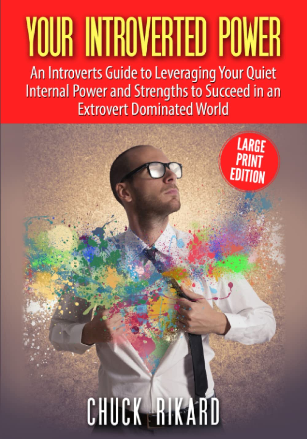 Your Introverted Power Large Print Edition: An Introverts Guide to Leveraging Your Quiet Internal Power and Strengths to Succeed in an Extrovert Dominated World Psychology