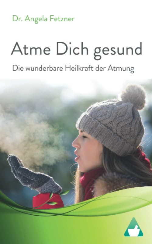 Atme Dich gesund: Die wunderbare Heilkraft der Atmung Medicine