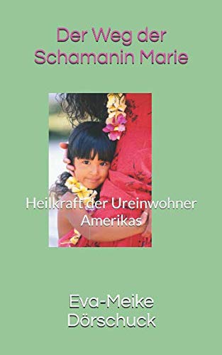 Der Weg der Schamanin Marie: Heilkraft der Ureinwohner Amerikas Historical Fiction