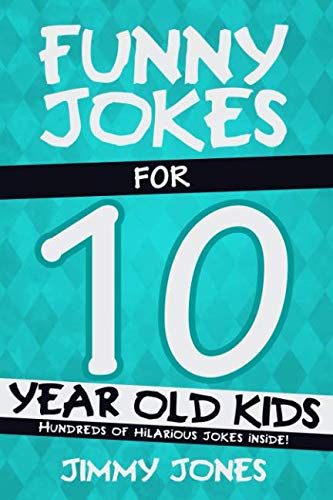 Funny Jokes For 10 Year Old Kids: Hundreds of really funny, hilarious Jokes, Riddles, Tongue Twisters and Knock Knock Jokes for 10 year old kids! Humour & Satire