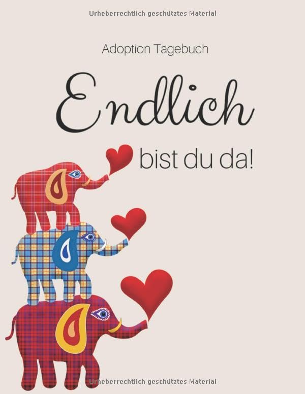 Adoption Tagebuch - Endlich bist du da!: Babybuch für Adoptiveltern | zum Ausfüllen Parents & Children