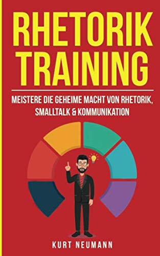 Rhetorik Training: Meistere die geheime Macht von Rhetorik, Smalltalk & Kommunikation Business, Finance & Career