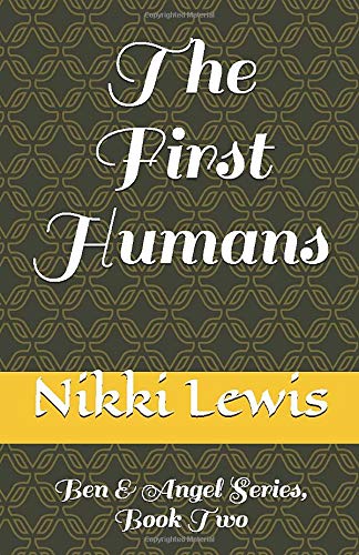 The First Humans: Ben & Angel Series, Book Two Contemporary Romance
