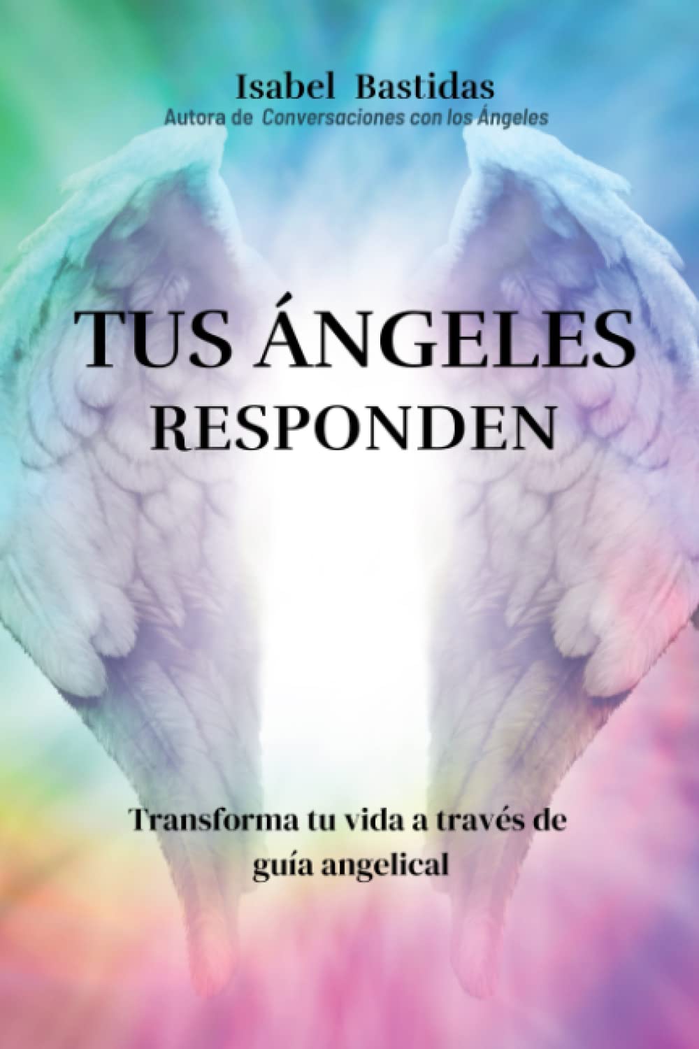 Tus Ángeles Responden: Tus Ángeles Responden Self-help