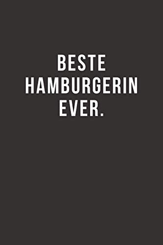 Beste Hamburgerin Ever - Notizbuch • Journal • Tagebuch: Lustiges Geschenk für gute Freunde, Bekannte und liebe Menschen I 120 seitiges Ideenbuch im A5+ Format, liniert mit Softcover Business, Finance & Career