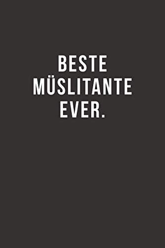Beste Müslitante Ever - Notizbuch • Journal • Tagebuch: Lustiges Geschenk für gute Freunde, Bekannte und liebe Menschen I 120 seitiges Ideenbuch im A5+ Format, liniert mit Softcover Lifestyle