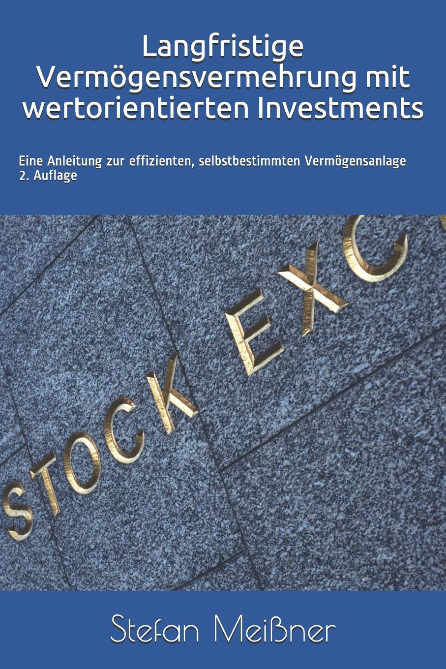 Langfristige Vermögensvermehrung mit wertorientierten Investments: Eine Anleitung zur effizienten, selbstbestimmten Vermögensanlage Business, Finance & Career