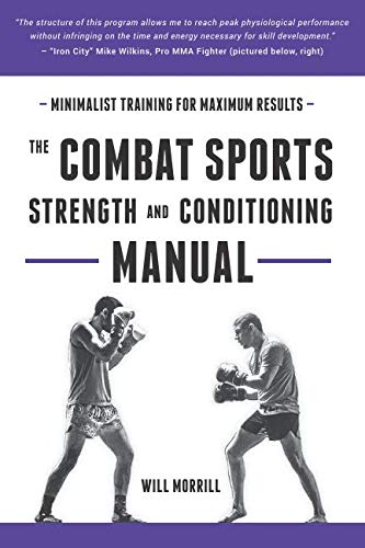 The Combat Sports Strength and Conditioning Manual: Minimalist Training for Maximum results Health, Nutrition & Fitness