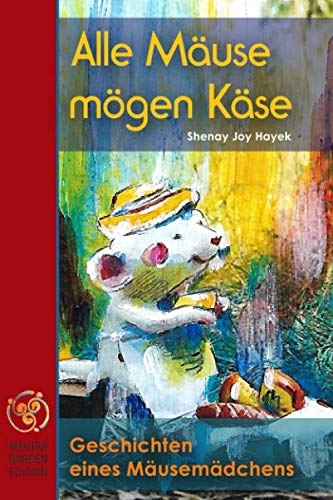 Alle Mäuse mögen Käse. Geschichten eines Mäusemädchens. Leisure, Home & Garden