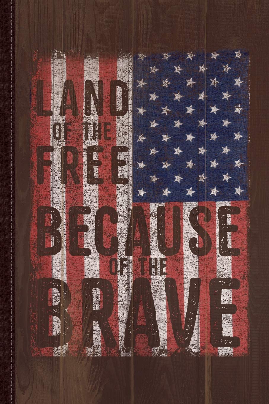 Land Of The Free Because Of The Brave Journal Notebook: Blank Lined Ruled For Writing 6x9 110 Pages Essays & Short Stories
