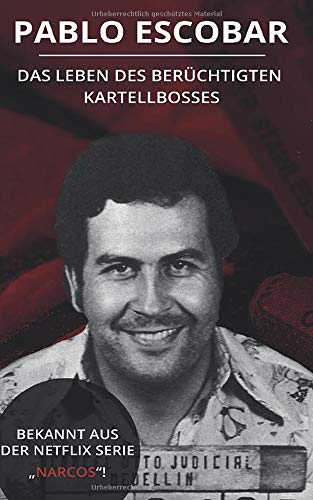 Pablo Escobar: Das Leben des berüchtigten Kartellbosses Politics & Society