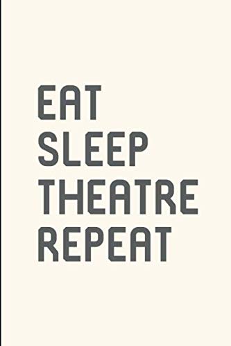 Eat Sleep Theatre Thespian School Fun Slogan College Ruled Notebook: Blank Lined Journal Film, Art & Culture