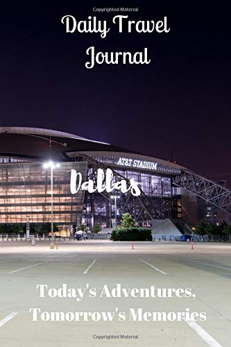 Daily Travel Journal Dallas: Today's Adventures, Tomorrow's Memories Books