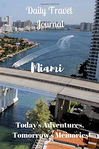Daily Travel Journal Miami: Today's Adventures, Tomorrow's Memories Books