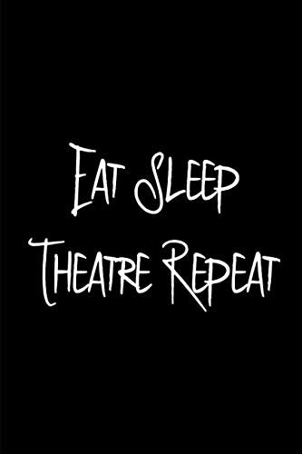 Eat Sleep Theatre Thespian School Slogan College Ruled Notebook: Blank Lined Journal Film, Art & Culture