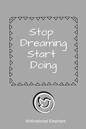 Stop Dreaming Start Doing: Motivational Notebook, Journal, Diary, Scrapbook, Gift For Men,Women, Notebook For Everyone (110 Pages, Blank, 6 x 9) Business, Finance & Career