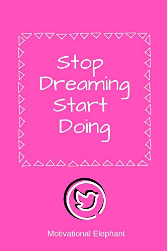 Stop Dreaming Start Doing: Motivational Notebook, Journal, Diary, Scrapbook, Gift For Men,Women, Notebook For Everyone (110 Pages, Blank, 6 x 9) Business, Finance & Career