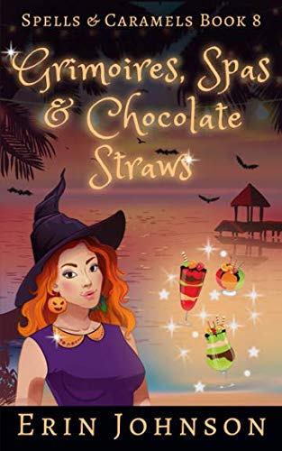 Grimoires, Spas & Chocolate Straws: A Cozy Witch Mystery (Spells & Caramels, Band 8) Cosy Mystery & Humour