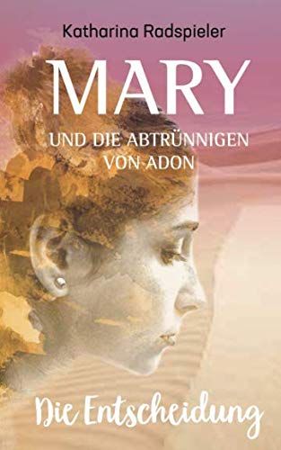 Mary und die Abtrünnigen von Adon: Die Entscheidung (Trilogie, Band 2) Contemporary Romance