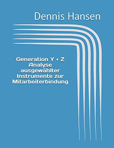Generation Y und Z Analyse ausgewählter Instrumente zur Mitarbeiterbindung book