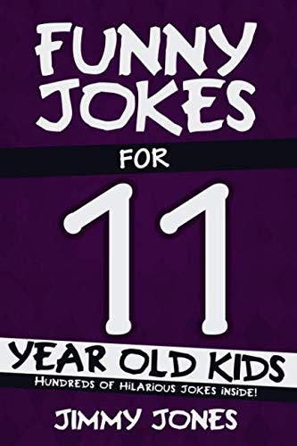 Funny Jokes For 11 Year Old Kids: Hundreds of really funny, hilarious Jokes, Riddles, Tongue Twisters and Knock Knock Jokes for 11 year old kids! book