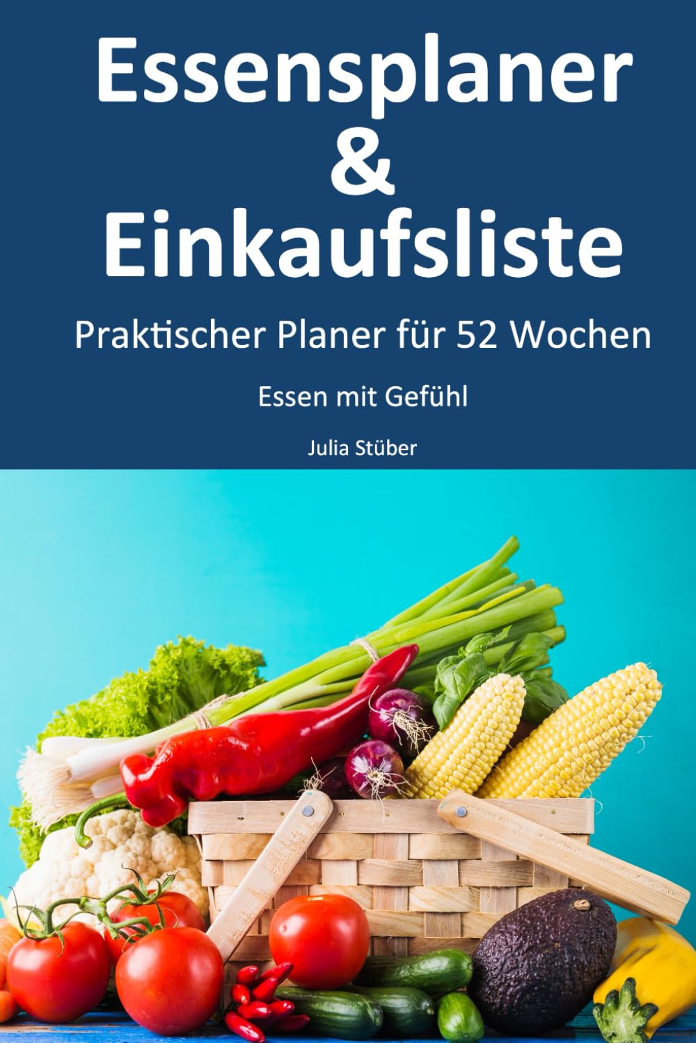 Essensplaner & Einkaufsliste: Praktischer Planer Buch für 52 Wochen Health, Nutrition & Fitness