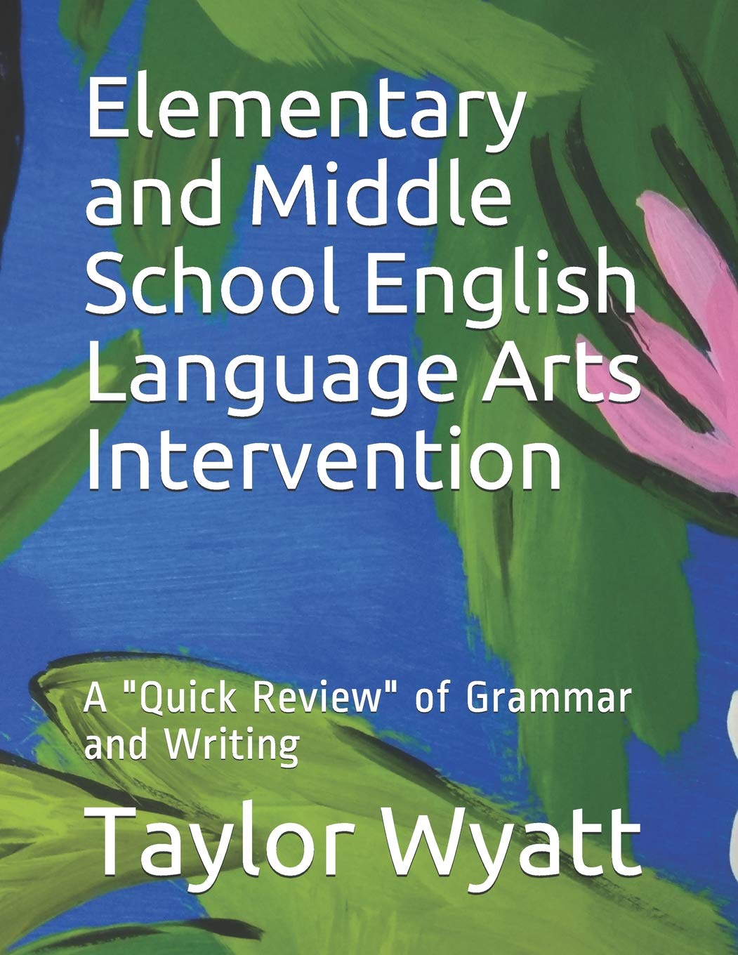 Elementary and Middle School English Language Arts Intervention: A "Quick Review" of Grammar and Writing book
