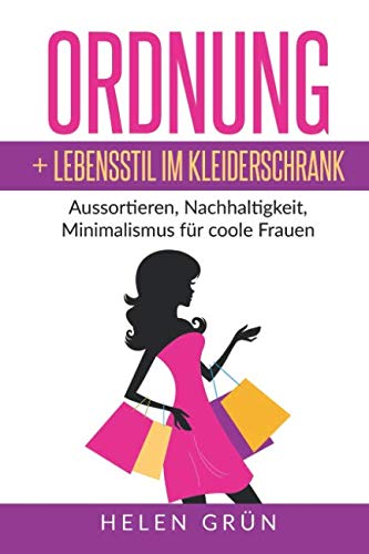 Ordnung + Lebensstil im Kleiderschrank: Aussortieren, Nachhaltigkeit, Minimalismus für coole Frauen Medicine