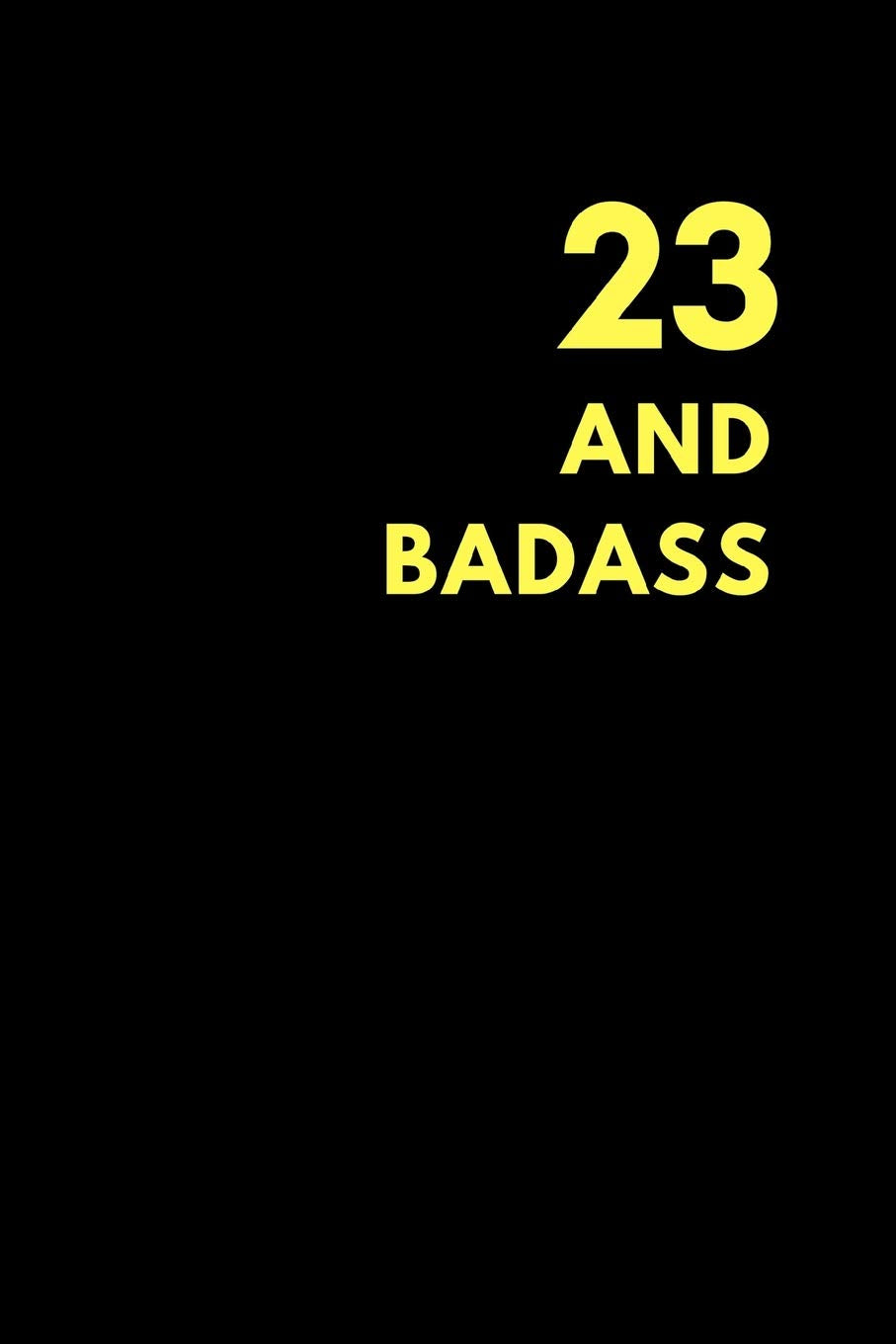 23 and Badass: Blank Sketchbook to Draw Doodle or Sketch, Birthday Gift (150 pages) Social Sciences