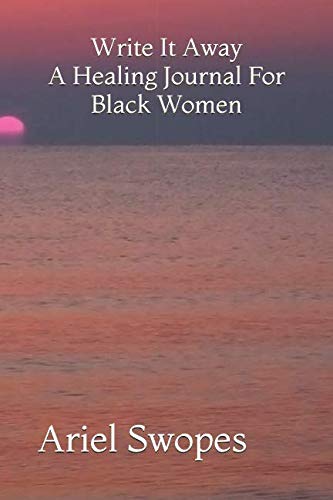 Write It Away: A Healing Journal For Black Women Books