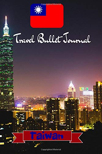 Travel Bullet Journal Taiwan: Turn your adventures into a life-long memory with this notebook planner and organzier. book