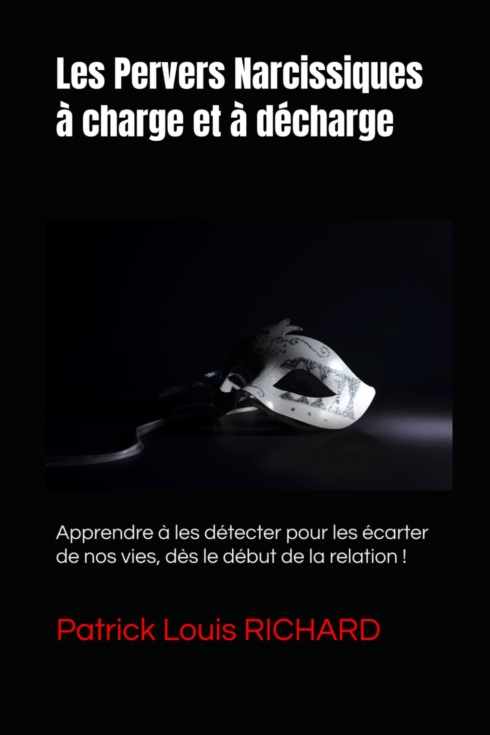 Les Pervers Narcissiques à charge et à décharge: Apprendre à les détecter pour les écarter de nos vies, dès le début de la relation ! book