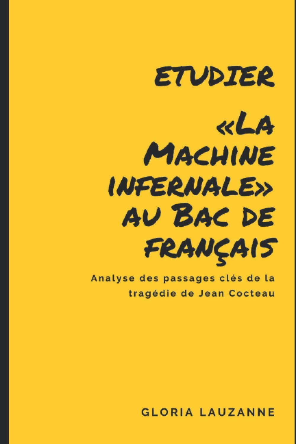Etudier «La Machine infernale» au Bac de français: Analyse des passages clés de la tragédie de Jean Cocteau book