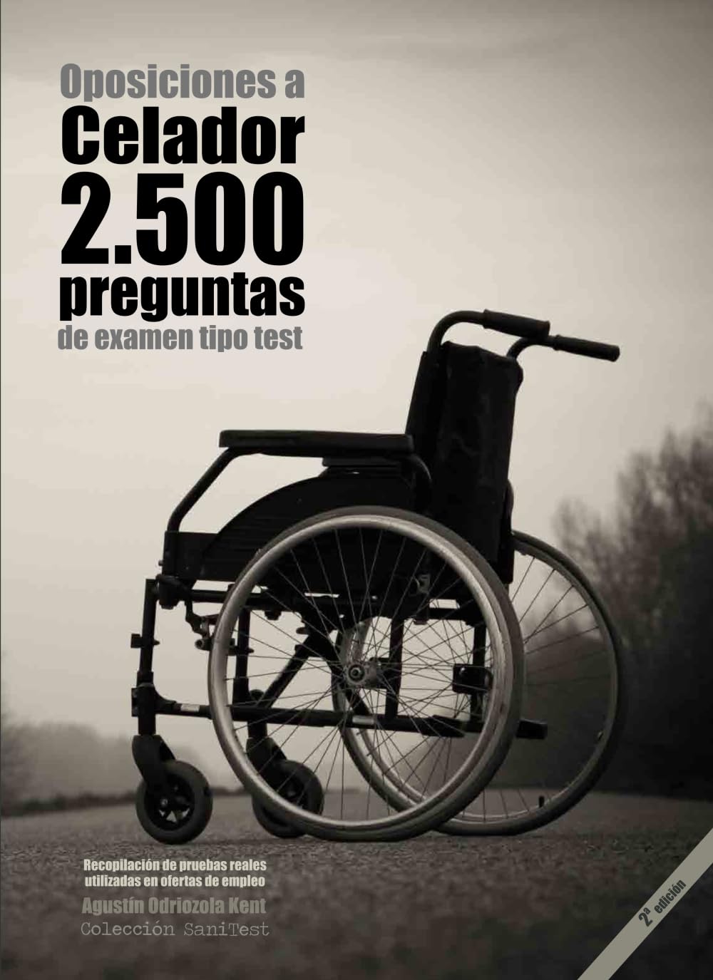 Oposiciones a Celador. 2500 preguntas de examen tipo test (2a. Ed.): Recopilación de pruebas reales utilizadas en ofertas de empleo. Preguntas resueltas book