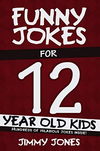 Funny Jokes For 12 Year Old Kids: Hundreds of really funny, hilarious Jokes, Riddles, Tongue Twisters and Knock Knock Jokes for 12 year old kids! book