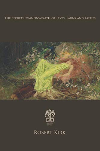 The Secret Commonwealth of Elves, Fauns & Fairies Religion & Esotericism