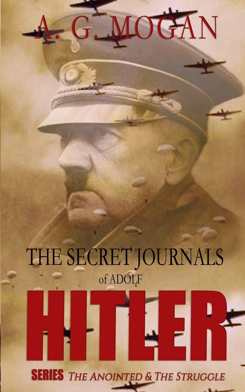 The Secret Journals Of Adolf Hitler Series: The Anointed & The Struggle (Volumes 1 and 2) (Biographical Novels) Personalities