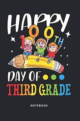 Happy 100th Day Of Third Grade Notebook: Paper Exercise Notebook & Homework Journal | 110 Lined Paper Pages For Kids & Teacher | 6x9 Size Book Gift Education & Training