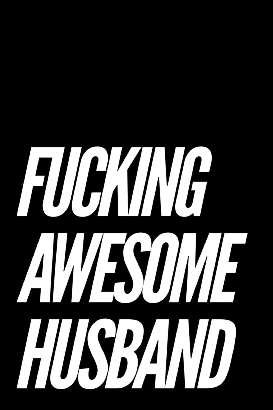 Fucking Awesome Husband: 110-Page Blank Lined Journal Husband Gag Gift Business, Finance & Career