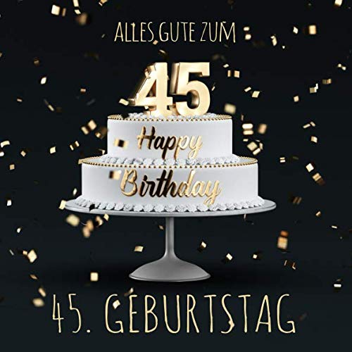 Alles Gute zum 45. Geburtstag: Gästebuch zum Eintragen mit 110 Seiten - Edition Gold Schwarz Books