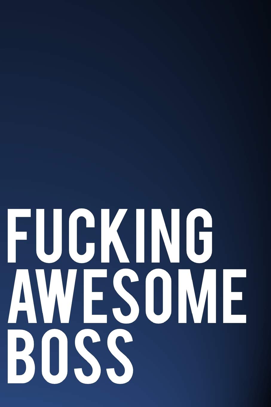 Fucking Awesome Boss: 110-Page Blank Lined Journal Boss Gag Gift Books