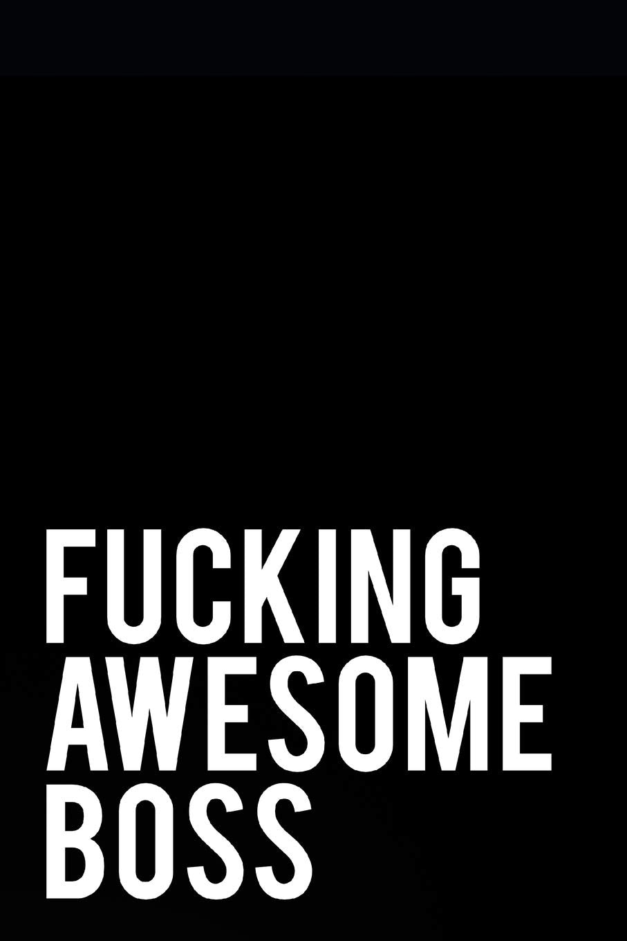 Fucking Awesome Boss: 110-Page Blank Lined Journal Boss Gag Gift Business, Finance & Career
