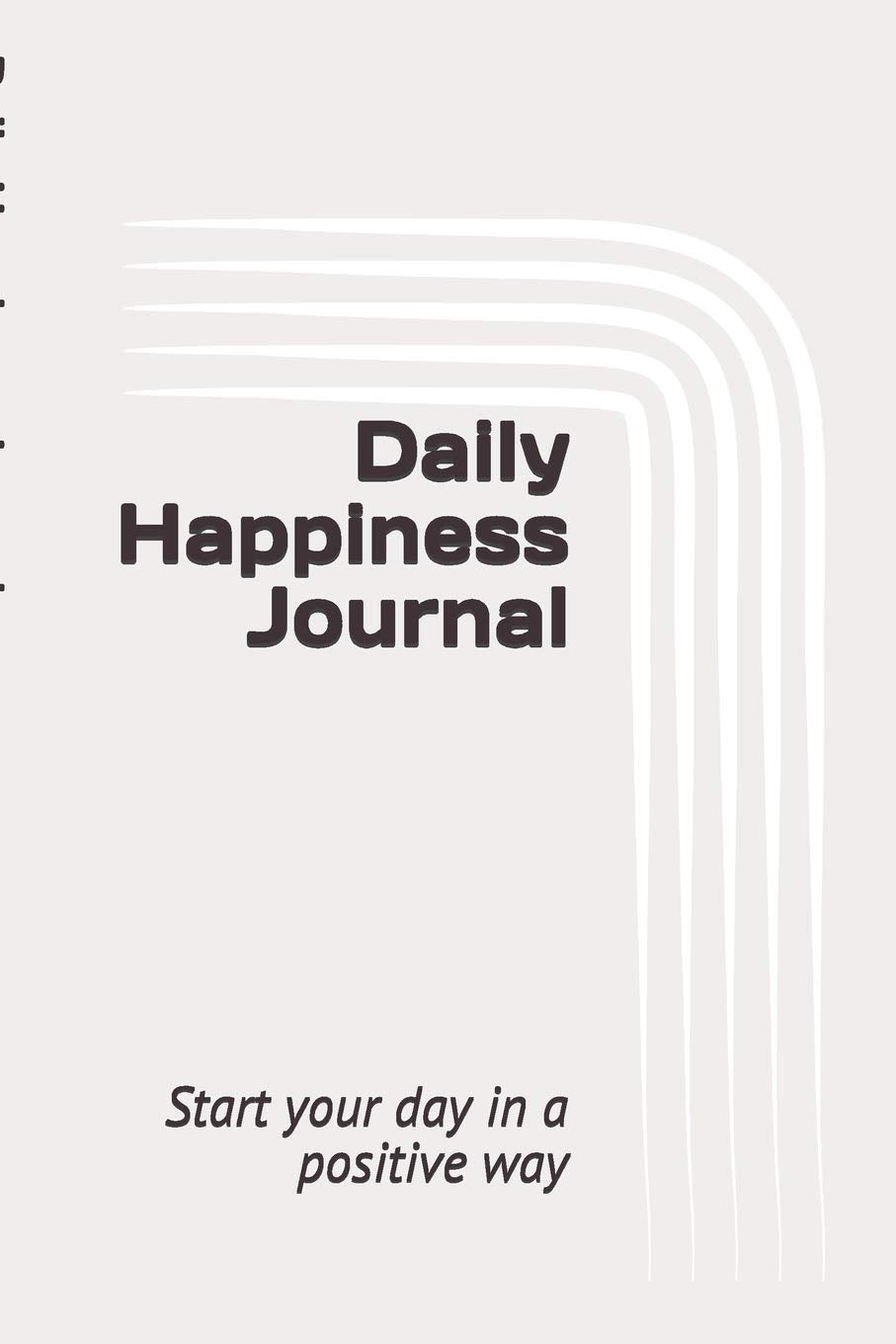 Daily Happiness Journal: Start your day in a positive way Business, Finance & Career