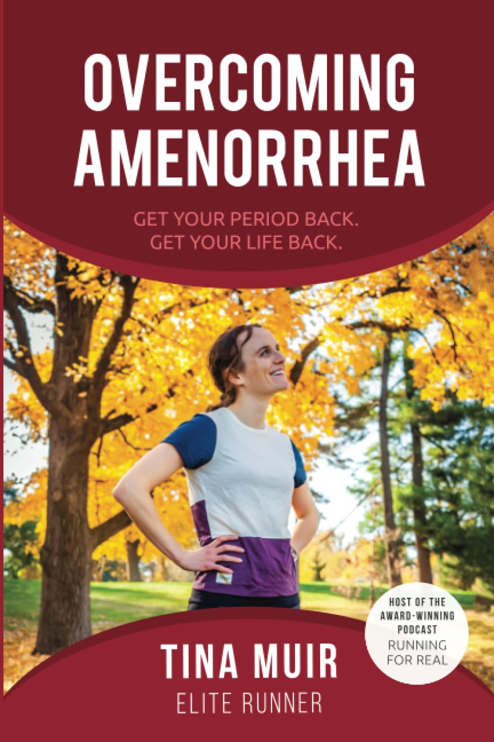 Overcoming Amenorrhea: Get Your Period Back. Get Your Life Back. Health, Nutrition & Fitness
