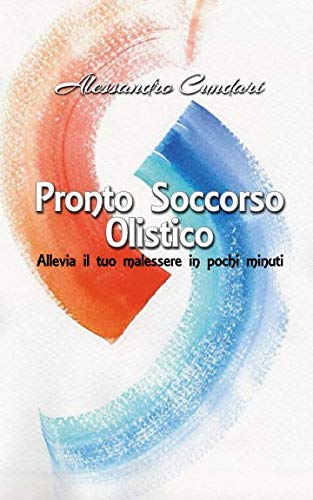 Pronto Soccorso Olistico: Allevia il tuo malessere in pochi minuti book
