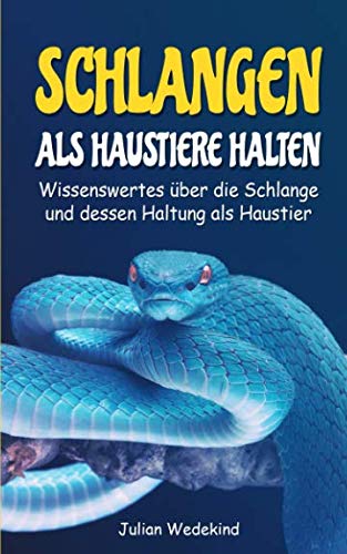 Schlangen als Haustiere halten: Wissenswertes über die Schlange und dessen Haltung als Haustier Pets