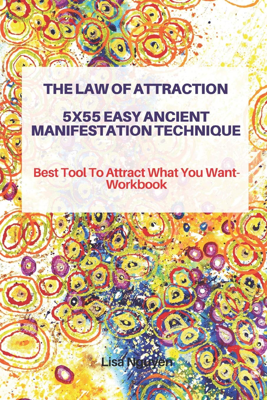 The Law of Attraction 5X55 Easy Ancient Manifestation Technique: Best Tool To Attract What You Want- Workbook Social Sciences